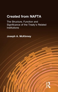 Enlarge image Cover: Created from NAFTA: The Structure, Function and Significance of the Treaty's Related Institutions - Routledge