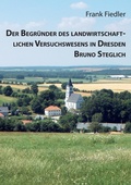 Cover: Der Begr&uuml;nder des landwirtschaftlichen Versuchswesens in Dresden Bruno Steglich - Books on Demand