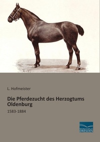 Abbildung von: Die Pferdezucht des Herzogtums Oldenburg - Fachbuchverlag-Dresden