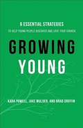 Cover: Growing Young - Six Essential Strategies to Help Young People Discover and Love Your Church - Baker Academic, Div of Baker Publishing Group