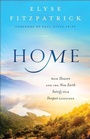 Cover: Home - How Heaven and the New Earth Satisfy Our Deepest Longings - Bethany House Publishers, a division of Baker Publishing Group