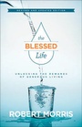 Cover: The Blessed Life - Unlocking the Rewards of Generous Living - Bethany House Publishers, a division of Baker Publishing Group