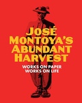 Cover: Jose Montoya's Abundant Harvest - Fowler Museum at UCLA