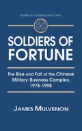 Cover: Soldiers of Fortune: The Rise and Fall of the Chinese Military-Business Complex, 1978-1998 - Routledge