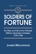 Cover: Soldiers of Fortune: The Rise and Fall of the Chinese Military-Business Complex, 1978-1998 - Routledge