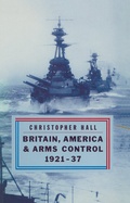 Cover: Britain, America and Arms Control 1921-37 - Palgrave Macmillan