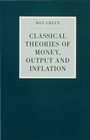 Cover: Classical Theories of Money, Output and Inflation - Palgrave Macmillan