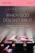 Cover: When God Doesn't Fix It Bible Study Guide - HarperChristian Resources