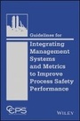 Cover: Guidelines for Integrating Management Systems and Metrics to Improve Process Safety Performance - Wiley