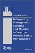 Cover: Guidelines for Integrating Management Systems and Metrics to Improve Process Safety Performance - Wiley