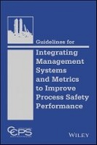 Enlarge image Cover: Guidelines for Integrating Management Systems and Metrics to Improve Process Safety Performance - Wiley
