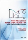 Cover: Time-Resolved Mass Spectrometry - From Concept to Applications - Wiley