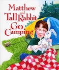 Cover: Matthew and Tall Rabbit Go Camping - Down East Books