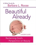 Cover: Beautiful Already - Women's Bible Study Leader Guide - Abingdon Press