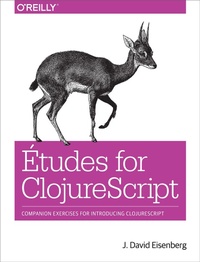 Enlarge image Cover: Etudes for ClojureScript - O'Reilly