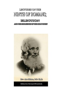 Enlarge image Cover: Lectures on the Ninth of Romans; Election, and the Influence of the Holy Spirit - Alethea In Heart