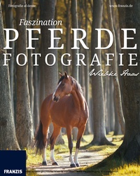 Abbildung von: Faszination Pferdefotografie - Franzis Verlag