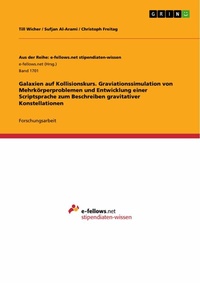 Abbildung von: Galaxien auf Kollisionskurs. Graviationssimulation von Mehrkörperproblemen und Entwicklung einer Scriptsprache zum Beschreiben gravitativer Konstellationen - GRIN Verlag
