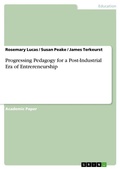 Cover: Progressing Pedagogy for a Post-Industrial Era of Entrereneurship - GRIN Verlag