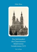 Cover: Das Jahrhundert des Chauvinismus Relativimus Genderismus (!)(?) - Books on Demand