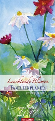 Abbildung von: Familienplaner Leuchtende Blumen - Kalender 2017 - Weingarten