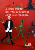 Cover: Los siete fraudes inocentes capitales de la pol&iacute;tica econ&oacute;mica - Lola Books