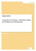 Cover: Corporate Governance - Kritische Analyse der Funktion des Aufsichtsrats - diplom.de