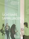 Cover: Sichtbare Sammlungen - Museum der Universit&auml;t T&uuml;bingen - MUT