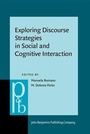 Cover: Exploring Discourse Strategies in Social and Cognitive Interaction - John Benjamins Publishing Company