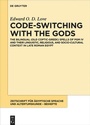 Cover: Code-switching with the Gods - De Gruyter