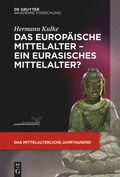 Cover: Das europ&auml;ische Mittelalter - ein eurasisches Mittelalter? - De Gruyter Akademie Forschung