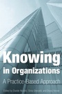 Cover: Knowing in Organizations: A Practice-Based Approach - Routledge