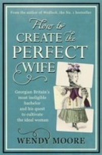 Enlarge image Cover: How to Create the Perfect Wife - Weidenfeld and Nicholson