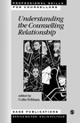 Cover: Understanding the Counselling Relationship - SAGE Publications Inc