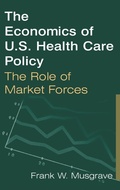 Cover: The Economics of U.S. Health Care Policy: The Role of Market Forces - Routledge