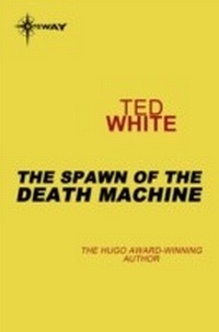 Enlarge image Cover: The Spawn of the Death Machine - Gateway