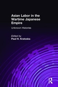 Cover: Asian Labor in the Wartime Japanese Empire - Routledge