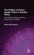Cover: The Politics of Cross-border Crime in Greater China - Routledge