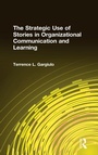 Cover: The Strategic Use of Stories in Organizational Communication and Learning - Routledge