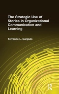 Cover: The Strategic Use of Stories in Organizational Communication and Learning - Routledge