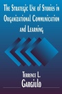 Cover: The Strategic Use of Stories in Organizational Communication and Learning - Routledge