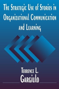 Enlarge image Cover: The Strategic Use of Stories in Organizational Communication and Learning - Routledge