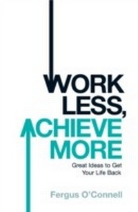 Enlarge image Cover: Work Less, Achieve More - Headline Book Publishing