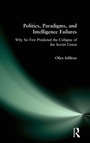 Cover: Politics, Paradigms, and Intelligence Failures - Routledge