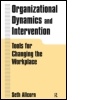 Cover: Organizational Dynamics and Intervention: Tools for Changing the Workplace - M.E. Sharpe