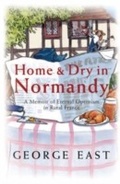 Cover: Home & Dry in Normandy - Orion (an Imprint of The Orion Publishing Group Ltd )