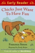 Cover: Chicks Just Want to Have Fun - Orion Children's Books (an Imprint of The Orion Publishing Group Ltd )