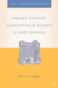 Cover: Forging Chivalric Communities in Malory's Le Morte Darthur - Palgrave MacMillan