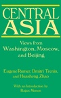 Cover: Central Asia: Views from Washington, Moscow, and Beijing - Routledge