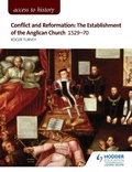 Cover: Access to History: Conflict and Reformation: The establishment of the Anglican Church 1529-70 for AQA - Hodder Education